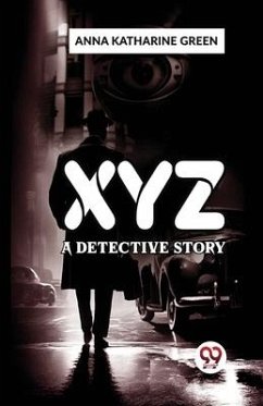 X Y Z A Detective Story - Katharine, Green Anna