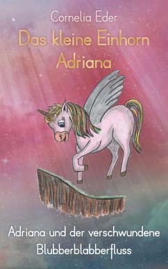 Das kleine Einhorn Adriana (eBook, ePUB) - Eder, Cornelia
