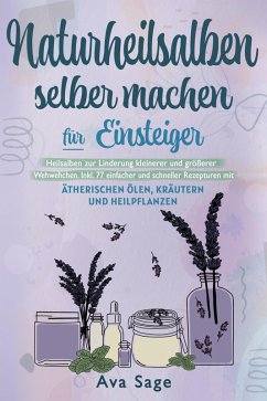 Naturheilsalben selber machen für Einsteiger (eBook, ePUB) - Sage, Ava