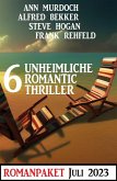 6 Unheimliche Romantic Thriller Juli 2023 (eBook, ePUB)