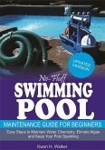 No-Fluff Swimming Pool Maintenance Guide for Beginners: Easy Steps to Maintain Water Chemistry, Eliminate Algae and Keep Your Pool Sparkling (eBook, ePUB)