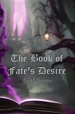 The Book of Fate's Desire (eBook, ePUB) The Book of Fate's Desire (eBook, ePUB)