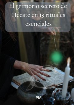 El Grimorio Secreto de Hécate en 13 Rituales Esenciales (eBook, ePUB) - Pm