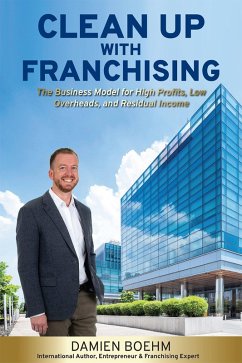 Clean Up with Franchising (eBook, ePUB) - Boehm, Damien