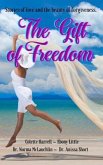 The Gift of Freedom (eBook, ePUB) The Gift of Freedom (eBook, ePUB)