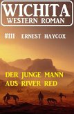 Der junge Mann aus River Red: Wichita Western Roman 111 (eBook, ePUB)
