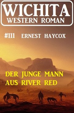 Der junge Mann aus River Red: Wichita Western Roman 111 (eBook, ePUB) - Haycox, Ernest
