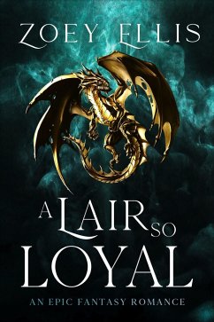 A Lair So Loyal (The Last Dragorai, #2) (eBook, ePUB) - Ellis, Zoey