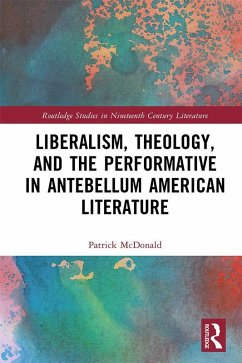 Cover Liberalism, Theology, and the Performative in Antebellum American Literature (eBook, PDF)