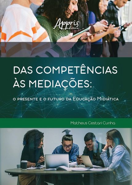 Das Competências às Mediações: O Presente e o Futuro da Educação Midiática (eBook, ePUB) Das Competências às Mediações: O Presente e o Futuro da Educação Midiática (eBook, ePUB)