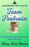 Team Peabrain: A Princess and the Pea Retelling, Clean & Wholesome Teen Romance (Castlewood High Tales, #2) (eBook, ePUB)