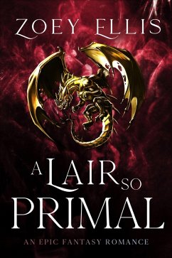 A Lair So Primal (The Last Dragorai, #3) (eBook, ePUB) - Ellis, Zoey