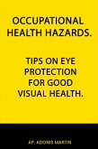 Occupational Health Tips On Eye Protection For Good Visual Health (eBook, ePUB)