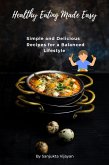 Healthy Eating Made Easy (eBook, ePUB) Healthy Eating Made Easy (eBook, ePUB)
