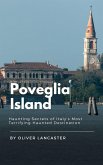 Poveglia Island: Haunting Secrets of Italy's Most Terrifying Haunted Destination (eBook, ePUB)