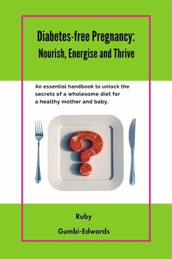 Diabetes-free Pregnancy: Nourish, Energise and Thrive (eBook, ePUB) - Gumbi-Edwards, Ruby