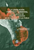 La legislación turística y ambiental como garante del desarrollo sostenible en el municipio de Los Cabos (eBook, ePUB)