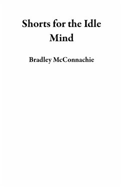 Shorts for the Idle Mind (eBook, ePUB) - McConnachie, Bradley
