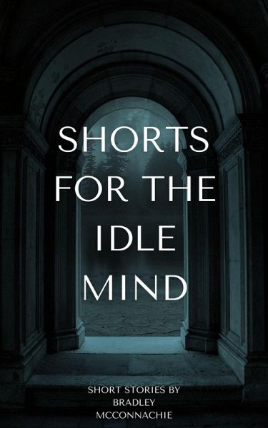 Shorts for the Idle Mind (eBook, ePUB) Shorts for the Idle Mind (eBook, ePUB)