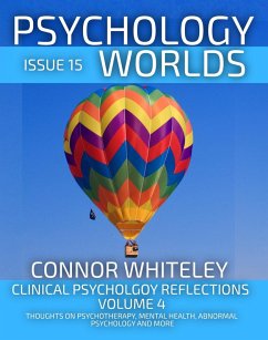 Cover Issue 15: Clinical Psychology Reflections Volume 4 Thoughts On Psychotherapy, Mental Health, Abnormal Psychology and More (Psychology Worlds, #15) (eBook, ePUB)