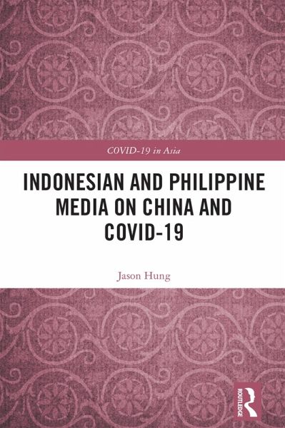 Indonesian and Philippine Media on China and COVID-19 (eBook, PDF) Indonesian and Philippine Media on China and COVID-19 (eBook, PDF)