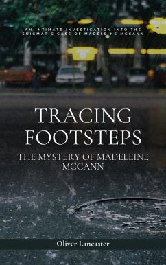 Tracing Footsteps: The Mystery of Madeleine McCann (eBook, ePUB) - Lancaster, Oliver