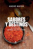 Sabores y Destinos, un viaje por la historia de las especias (eBook, ePUB)
