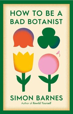 How to be a Bad Botanist (eBook, ePUB) - Barnes, Simon