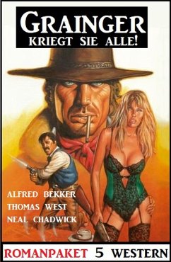 Cover Grainger kriegt sie alle! 5 Western (eBook, ePUB)