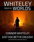 Whiteley Worlds Issue 24: Just Ask Bettie English A Bettie Private Eye Mystery Novella (eBook, ePUB)