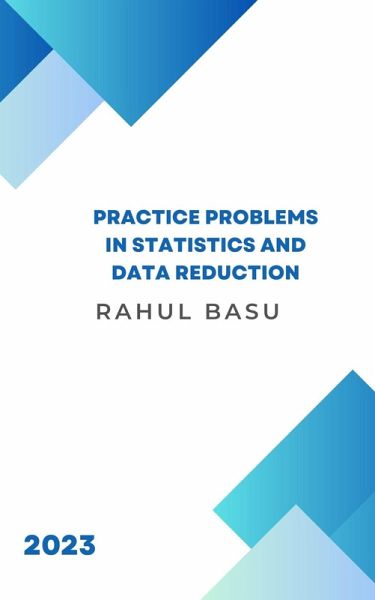 Practice Problems in Statistics and Data Reduction (eBook, ePUB) Practice Problems in Statistics and Data Reduction (eBook, ePUB)