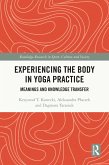 Experiencing the Body in Yoga Practice (eBook, ePUB) Experiencing the Body in Yoga Practice (eBook, ePUB)