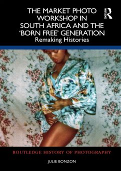 The Market Photo Workshop in South Africa and the 'Born Free' Generation (eBook, PDF) - Bonzon, Julie