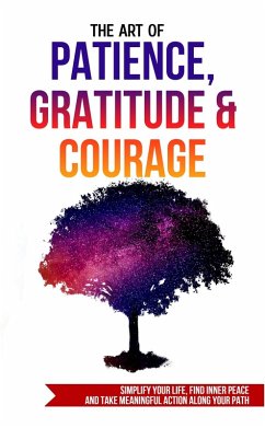 Cover The Art of Patience, Gratitude & Courage (eBook, ePUB)