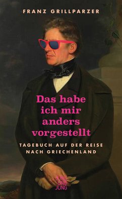 Das hab ich mir anders vorgestellt (eBook, ePUB) - Grillparzer, Franz