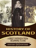 History of Scotland: A Brief History from Beginning to the End (eBook, ePUB)