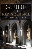 Guide To Renaissance Interior Style (eBook, ePUB)
