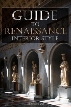 Guide To Renaissance Interior Style (eBook, ePUB) - Qazi, Adil Masood