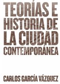 Teorías e historia de la ciudad contemporánea (eBook, ePUB)