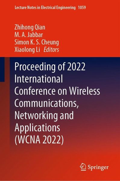 Proceeding of 2022 International Conference on Wireless Communications, Networking and Applications (WCNA 2022) (eBook, PDF) Proceeding of 2022 International Conference on Wireless Communications, Networking and Applications (WCNA 2022) (eBook, PDF)