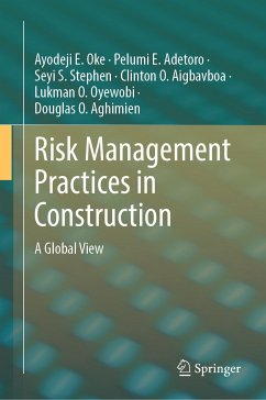 Risk Management Practices in Construction (eBook, PDF) - Oke, Ayodeji E.; Adetoro, Pelumi E.; Stephen, Seyi S.; Aigbavboa, Clinton O.; Oyewobi, Lukman O.; Aghimien, Douglas O.
