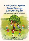 A Concepção de Infância da Abordagem de San Miniato/Itália: Um Estudo de Caso Sobre a Formação dos Professores (eBook, ePUB)