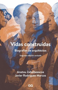 Vidas Construidas: Biografías de arquitectos (eBook, PDF) - Zabalbeascoa, Anatxu; Rodriguez Marcos, Javier