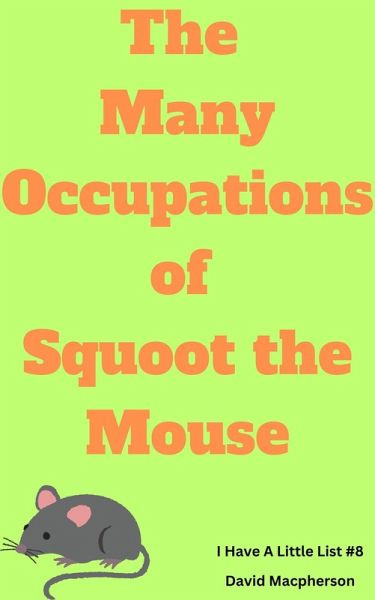 The Many Occupations of Squoot the Mouse (I Have a Little List, #8) (eBook, ePUB)
