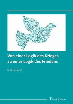 Von einer Logik des Krieges zu einer Logik des Friedens (eBook, PDF) - Hellerich, Gert