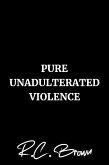 Pure Unadulterated Violence (eBook, ePUB)