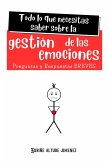 Todo lo que necesitas saber sobre la Gestión de las Emociones. Preguntas y Respuestas Breves (eBook, ePUB)
