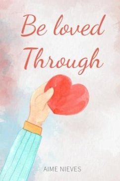 Be loved through (eBook, ePUB) - Nieves, Aime
