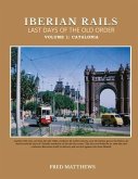 Iberian Rails Last Days Of The Old Order (eBook, ePUB)