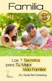 Familia: los 7 Secretos para tu Mejor Vida Familiar (eBook, ePUB)